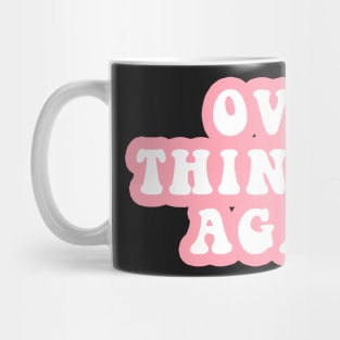 Over Thinking Again Mug